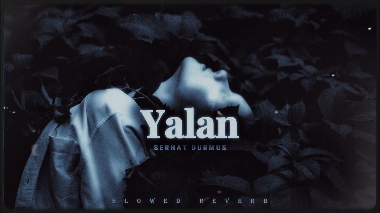 Serhat Durmus - Yalan (ft. Ecem Telli) [Ultra Slowed/Reverb]