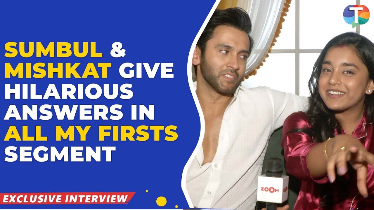 Kavya’s Sumbul Touqeer & Mishkat Varma REVEAL their first kiss, date in All My Firsts segment