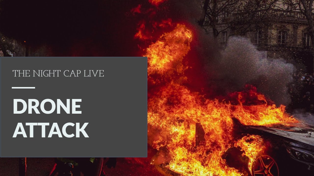 The Night Cap Live - Drone Attack