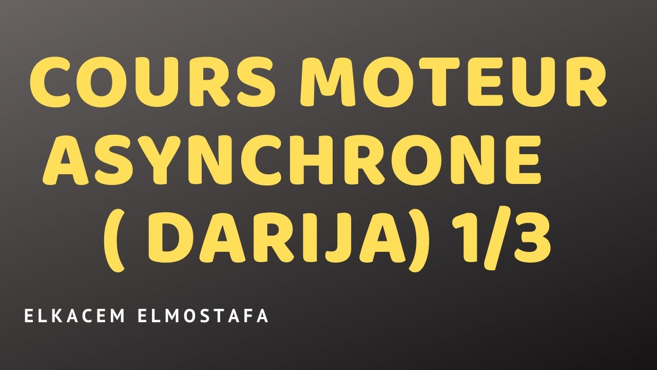 Cours moteur asynchrone  ( DARIJA) 1/3