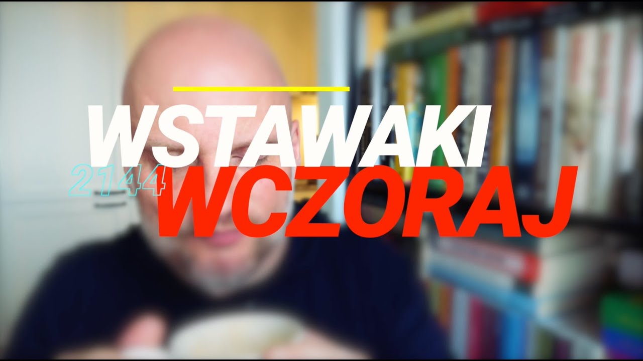 Wstawaki [#2144] Wczoraj