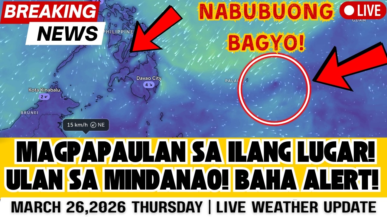 MARCH 26, 2026 THURSDAY | MALAKAS NA ULAN SA MINDANAO! EASTERLIES NAGDUDULOT NG THUNDERSTORMS!