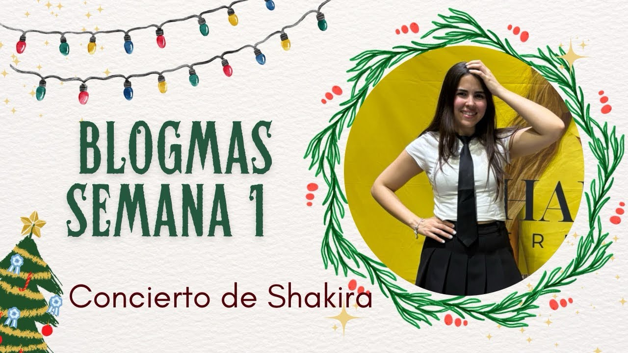 Blogmas semana 1. Concierto de Shakira. 