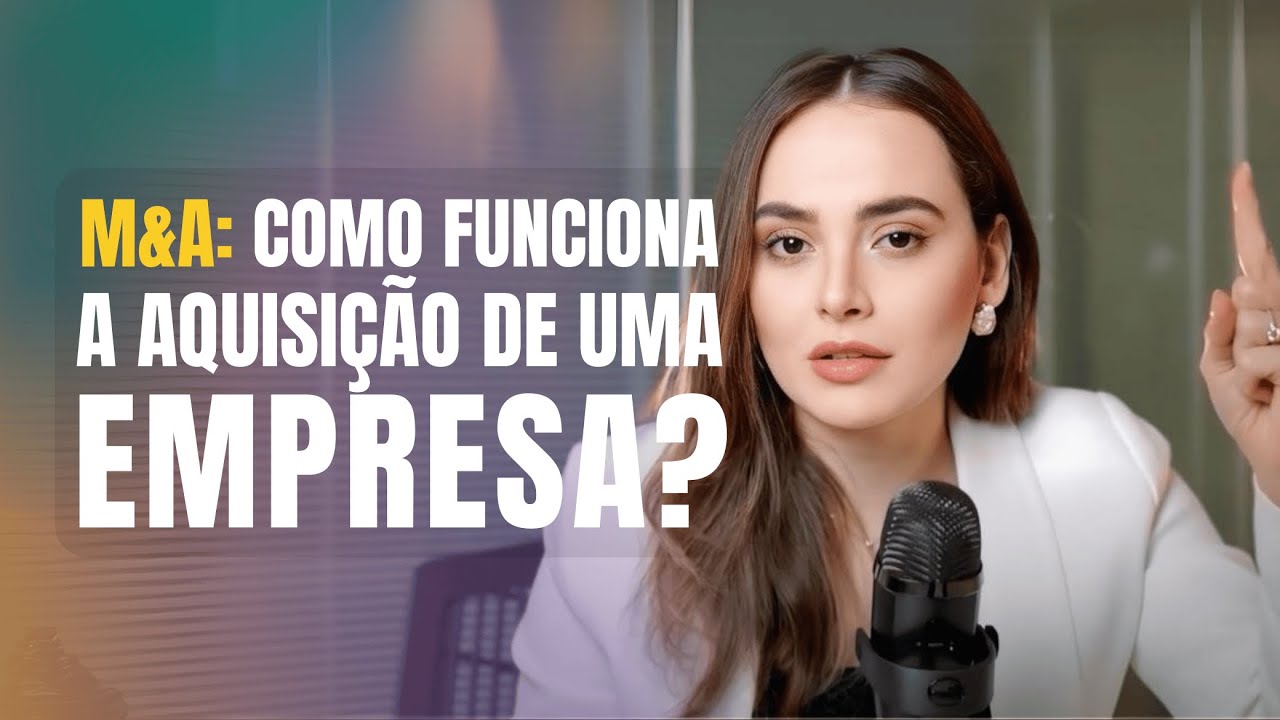 Entendendo o Processo de M&A (Fusões e Aquisições) | passo a passo da compra de uma empresa