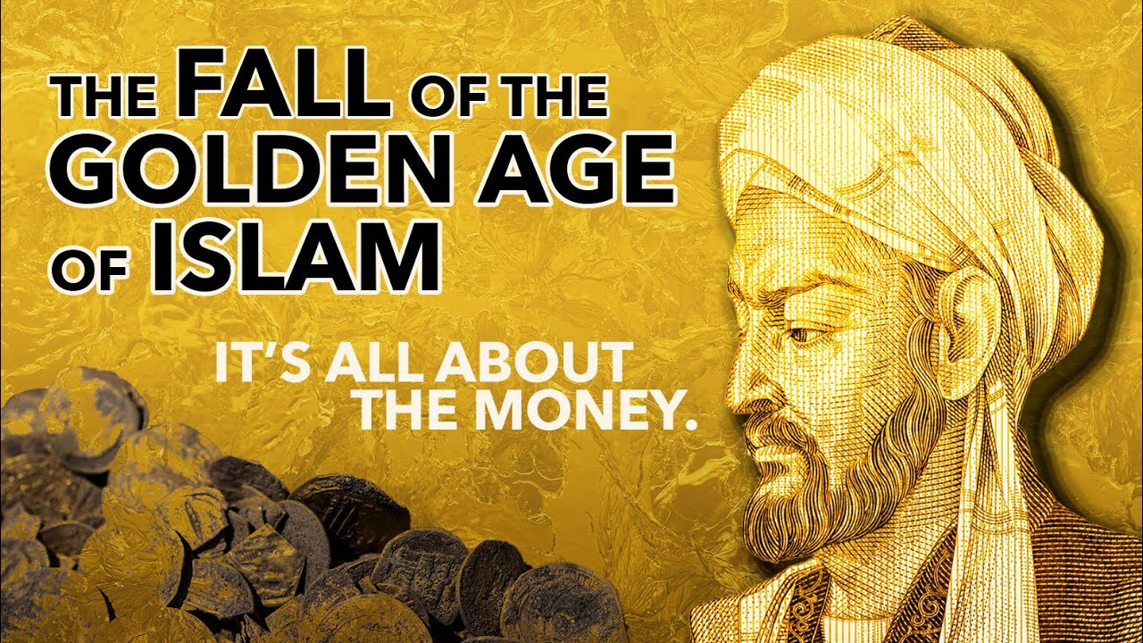 THE FALL OF THE GOLDEN AGE OF ISLAM &ndash; It&rsquo;s All About the Money.