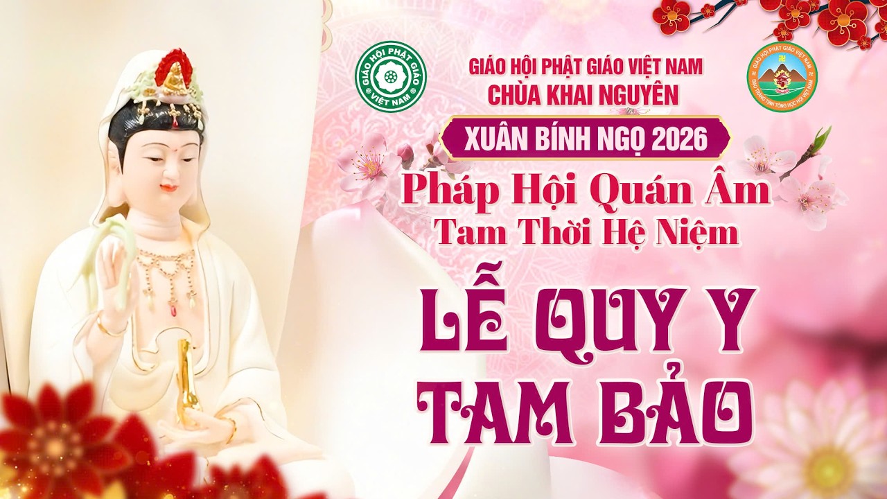 (Trực Tuyến) THỜI ĐỆ TAM QUY Y HOÁ SỚ - Pháp Hội Quán Âm TTHN Chùa Khai Nguyên Ngày 15/03/2026