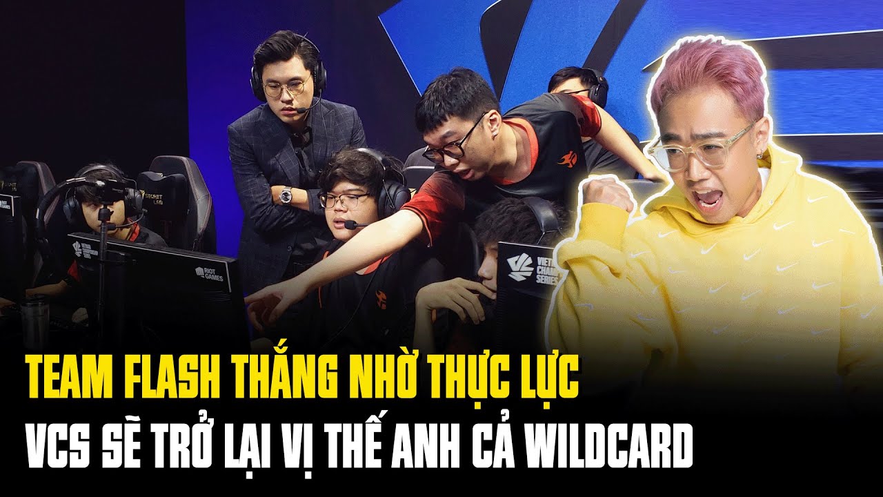 Lu Talkshow: Team Flash thắng nhờ thực lực - VCS sẽ trở lại vị thế anh cả Wildcard