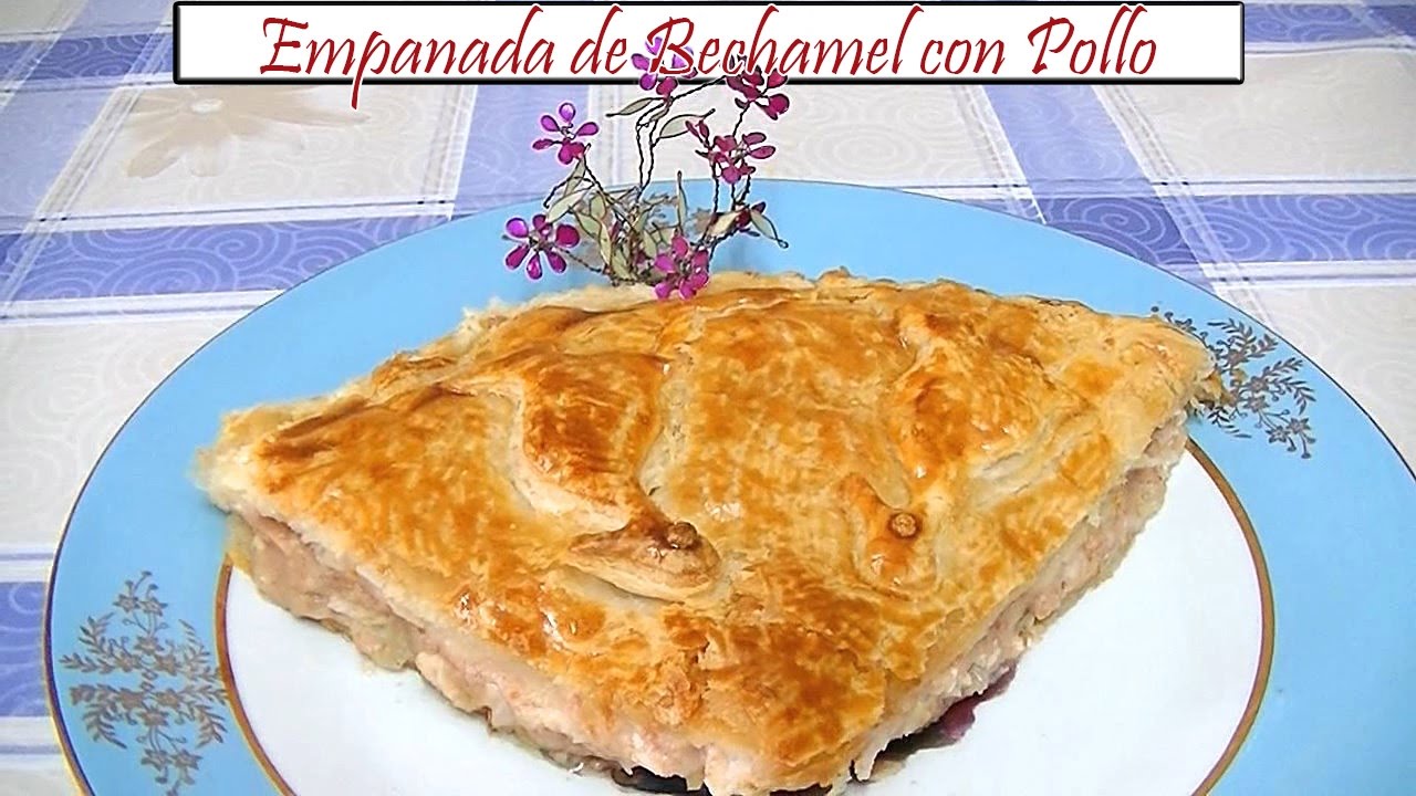 Empanada de Bechamel con Pollo | Receta de Cocina en Familia