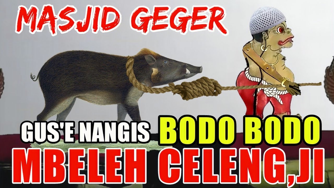 DERR...bagong kyai semar bodo bodo mbeleh celeng nggegerne mejid