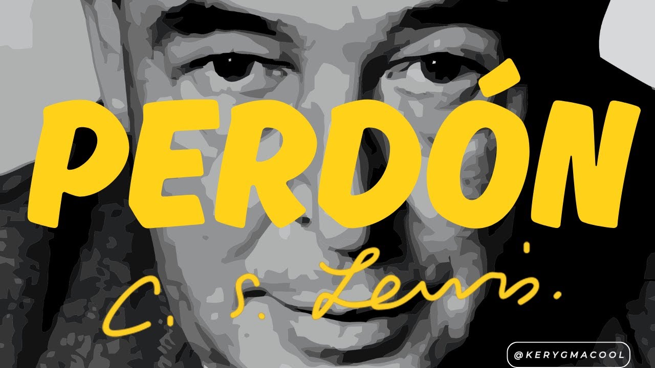 El Poder del Perd&oacute;n seg&uacute;n C.S. Lewis | Serm&oacute;n Inspirador