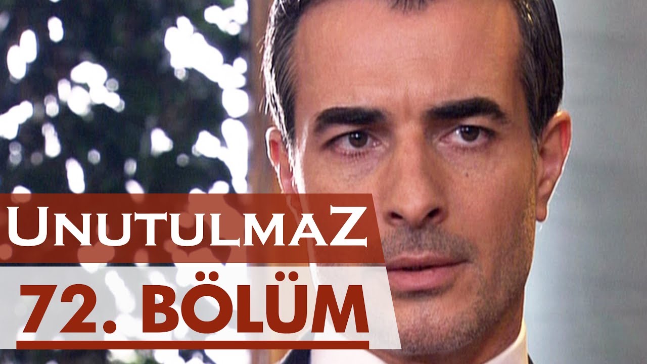 Unutulmaz 72. Bölüm @unutulmaz