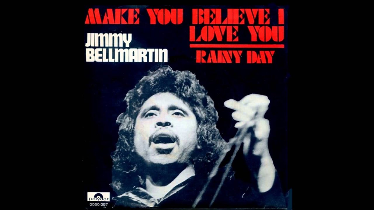 Jimmy Bellmartin - Make You Believe, I Love You