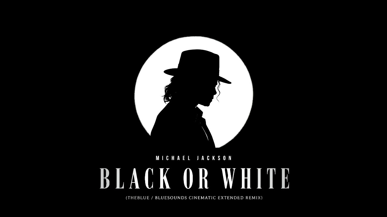 Michael Jackson - Black or White (TheBlue/BlueSounds Cinematic Extended Remix)