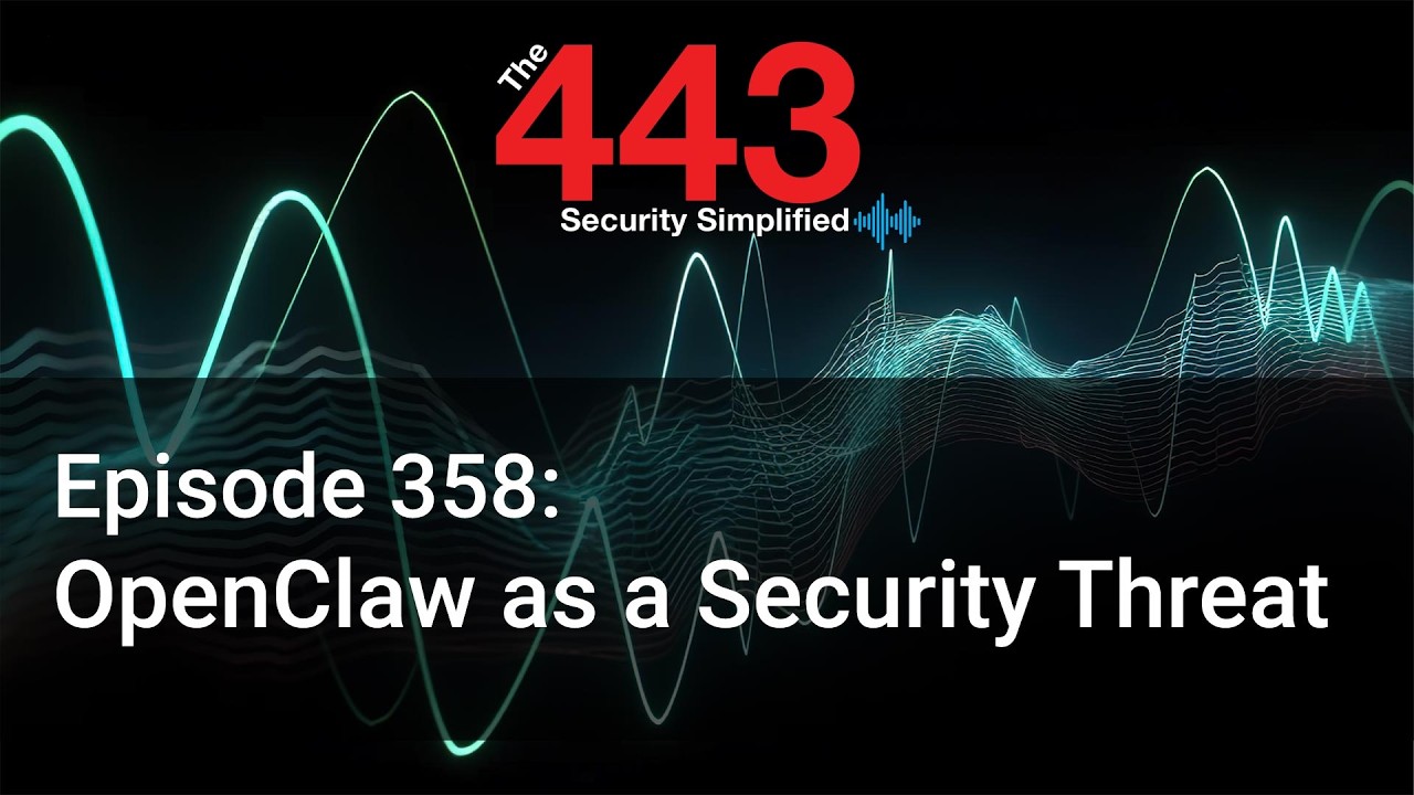OpenClaw as a Security Threat - The 443 Podcast - Episode 358