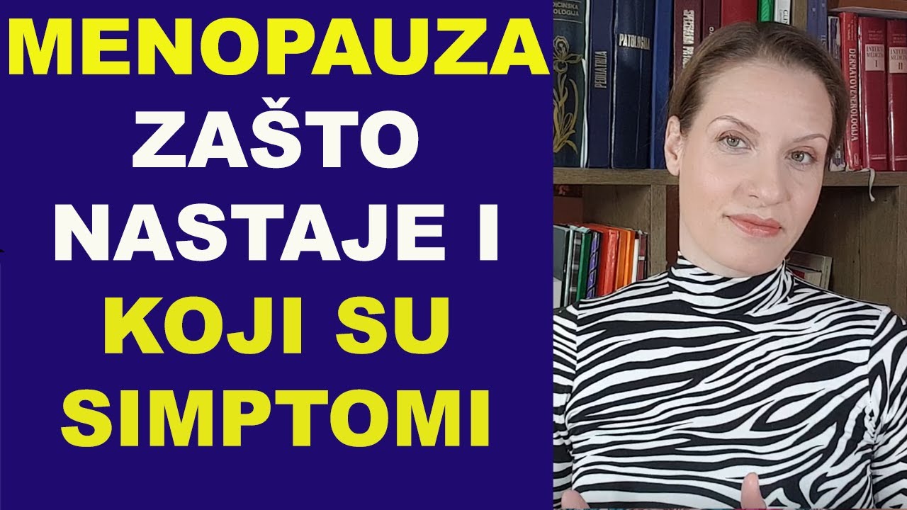 MENOPAUZA - zašto nastaje i koji su simptomi/dr Bojana Mandić