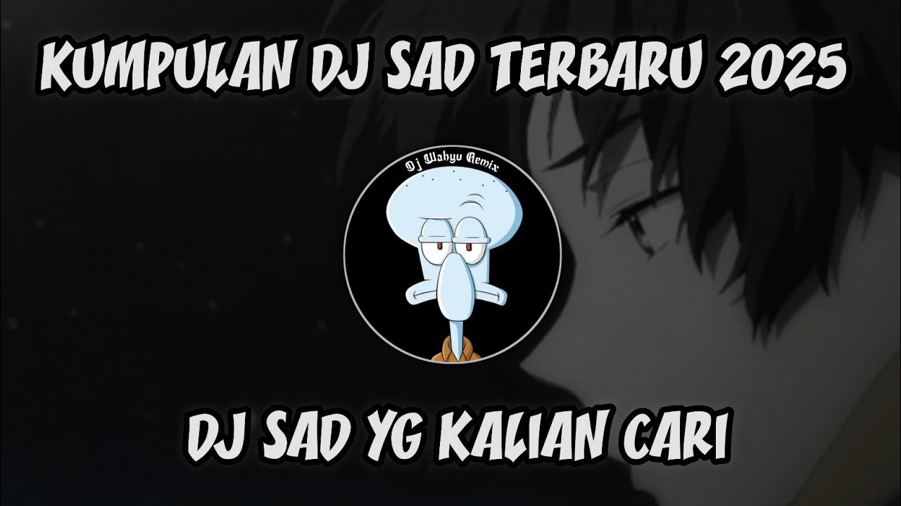 DJ SAD!! DJ HARRIS NUGRAHA REMIX FULL ALBUM SLOW REMIX TERBARU 2025