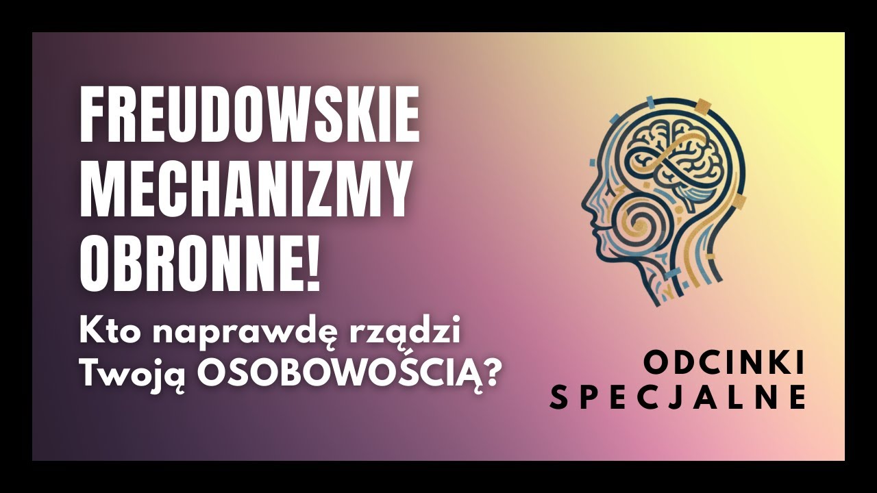 #47 Freudowskie mechanizmy obronne