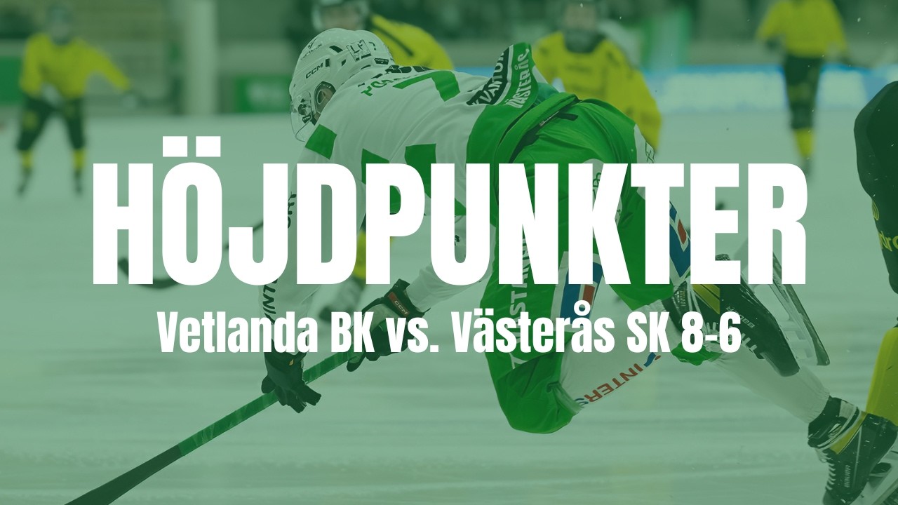 Höjdpunkter | Vetlanda BK - Västerås SK 8-6 | Kvartsfinal 2:5