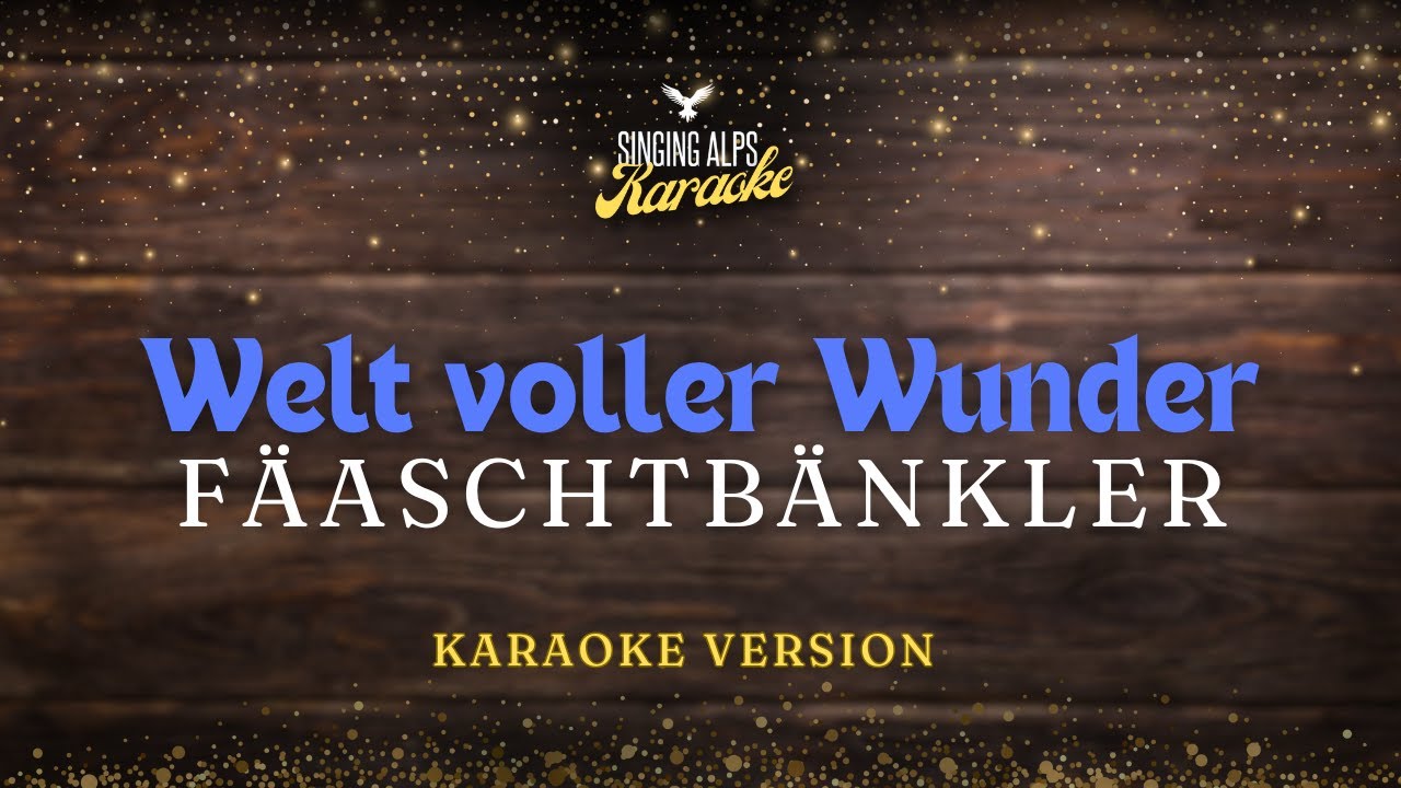Welt voller Wunder - Fäaschtbänkler (Karaoke Version)
