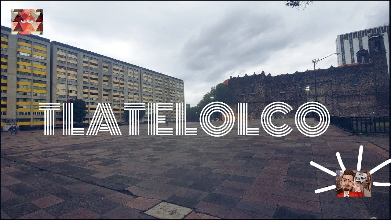 TLATELOLCO (Plaza de las Tres Culturas)