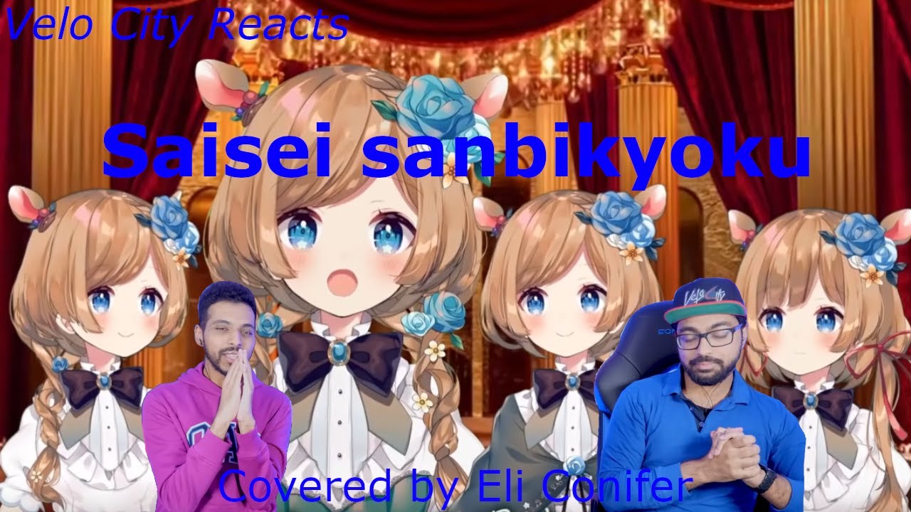[Velo City reacts] Saisei sanbikyoku covered Eli Conifer