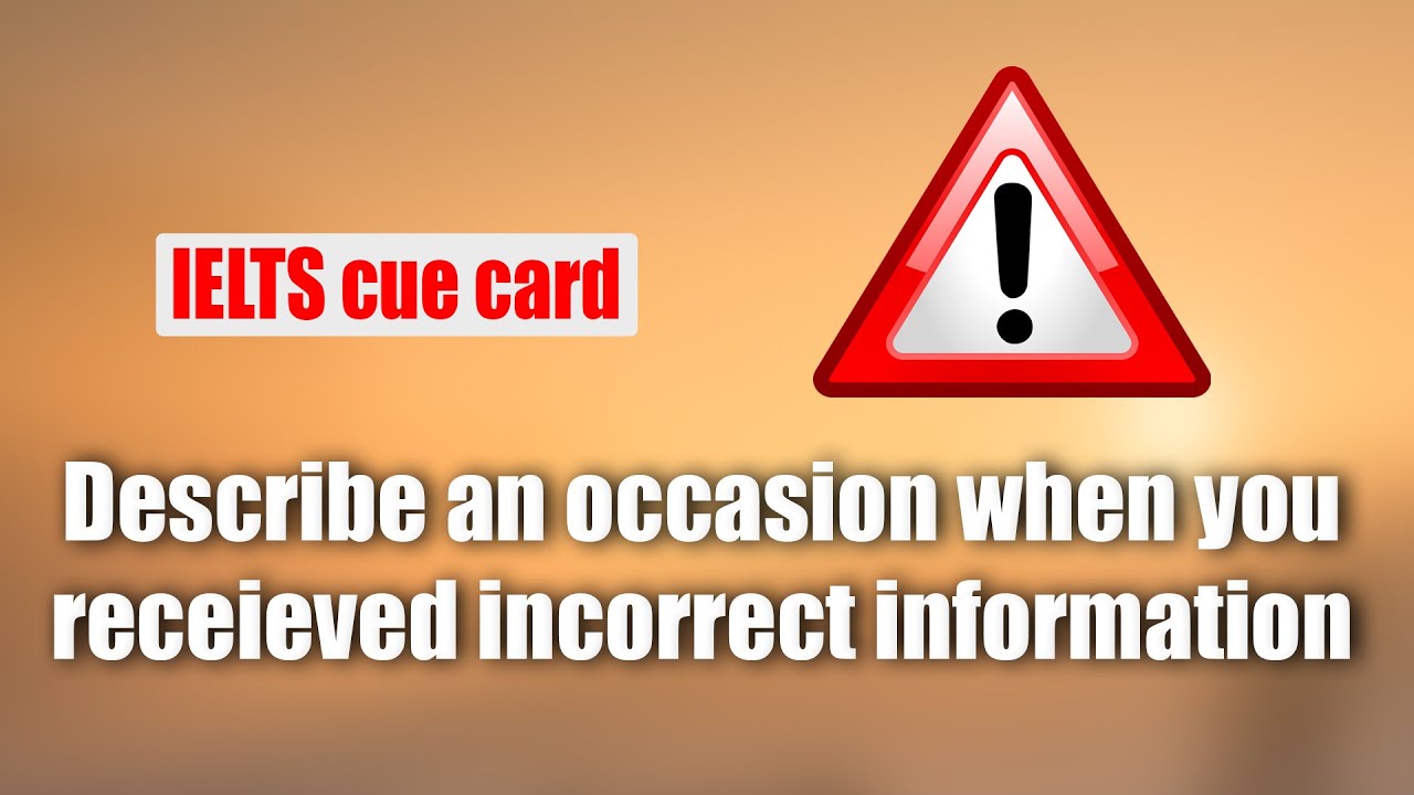 Describe an occasion when you received incorrect information || New IELTS Cue Card Sample Answer