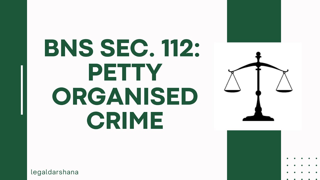 BNS SECTION 112: PETTY ORGANISED CRIME ||A NEW ADDITION TO PENAL LAW|| LEGALDARSHANA