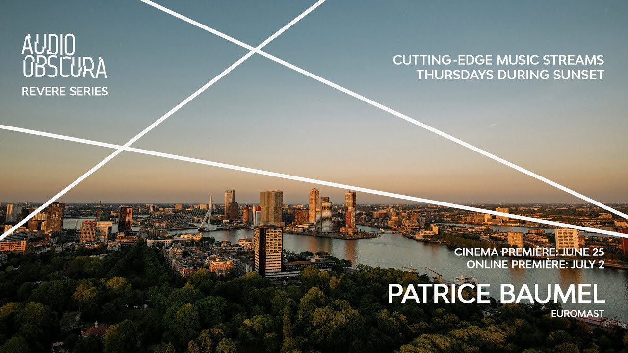 Patrice Bäumel for Audio Obscura: Revere Series at Euromast