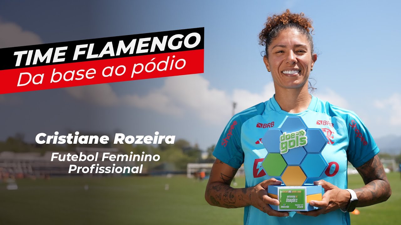 CRISTIANE ROZEIRA | TIME FLAMENGO - DA BASE AO PÓDIO