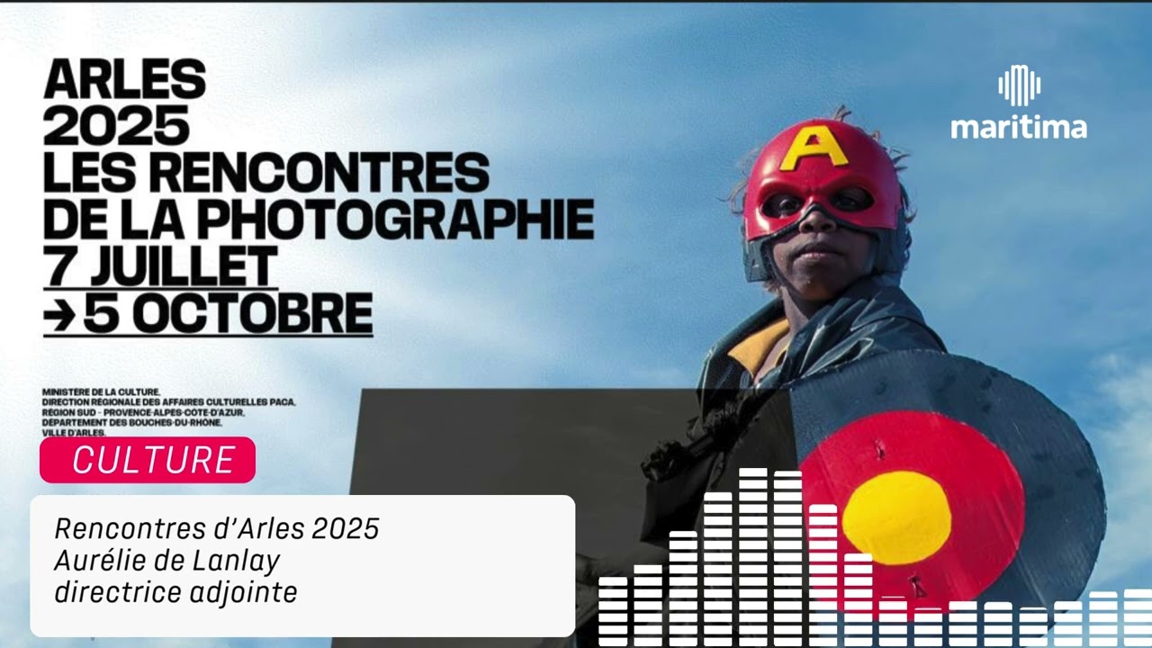 Rencontres d'Arles 2025 : la directrice adjointe Aurélie de Lanlay invitée sur maritima