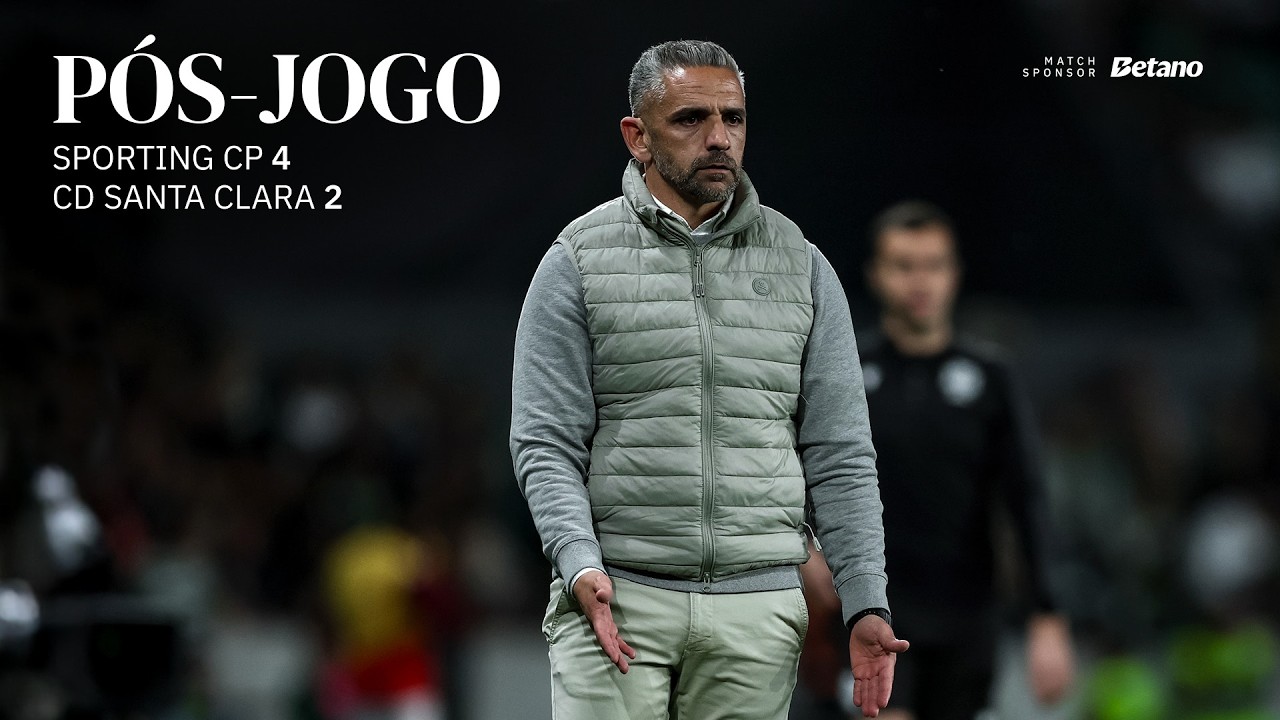P&oacute;s-jogo | Liga Portugal: Sporting CP 4-2 CD Santa Clara