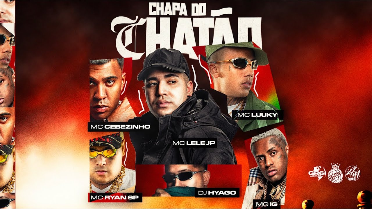 CHAPA DO CHATÃO - MC Lele JP, MC Cebezinho, MC IG, MC Luuky, MC Ryan SP e DJ HYAGO