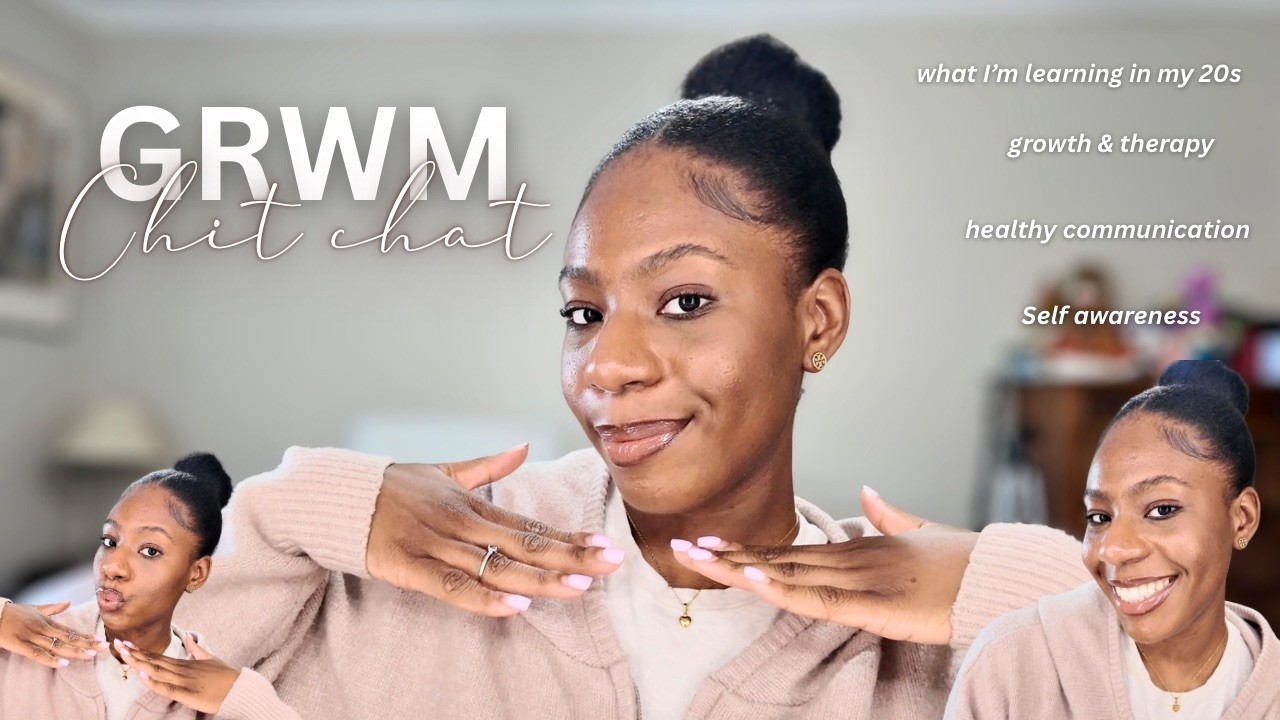 GRWM & Chit Chat | What I’m Learning in My 20s, Growth, Self-Awareness & Protecting My Peace