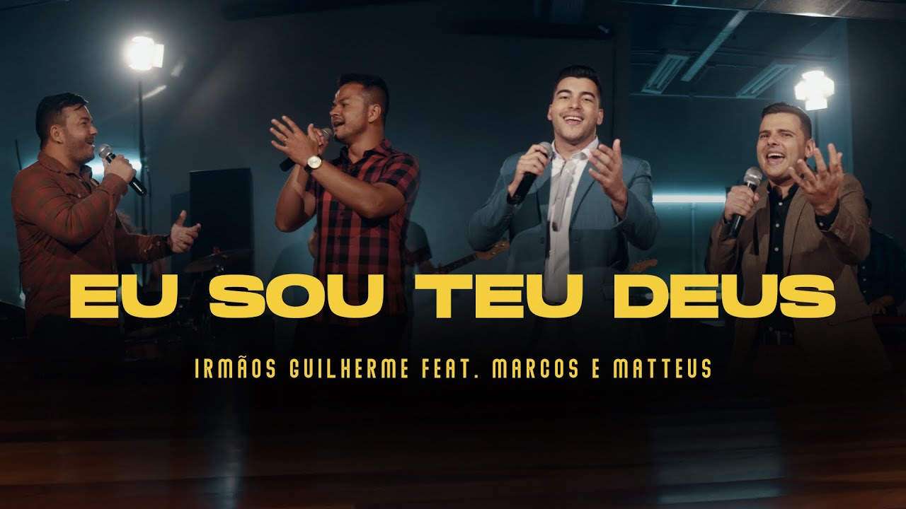 Irmãos Guilherme - Eu Sou Teu Deus I Ft. Marcos e Matteus