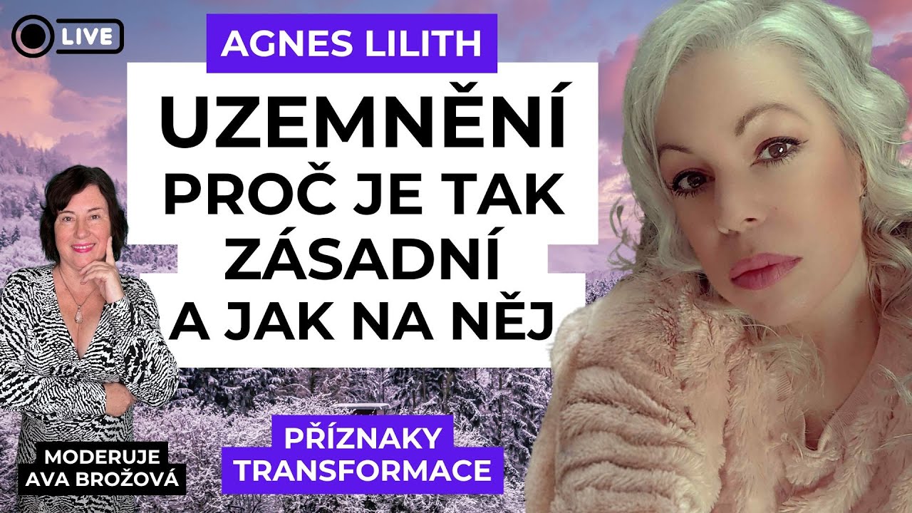 🌍 Proč je tak důležit&eacute; uzemněn&iacute;? 🌿 Agnes Lilith 🌸 Př&iacute;znaky transformace ✨ osobn&iacute; rozvoj 💖
