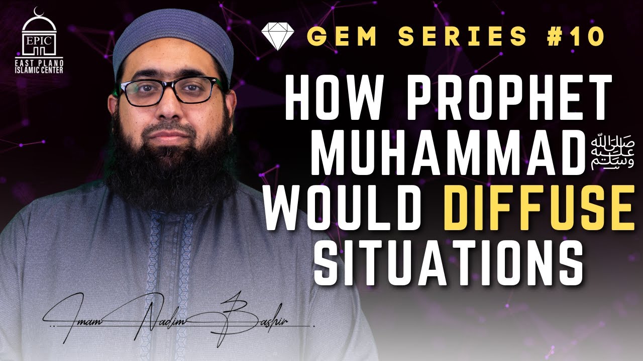 How Prophet Muhammad ﷺ Would Diffuse Situations | GEM Ep #10 | Imam Nadim Bashir