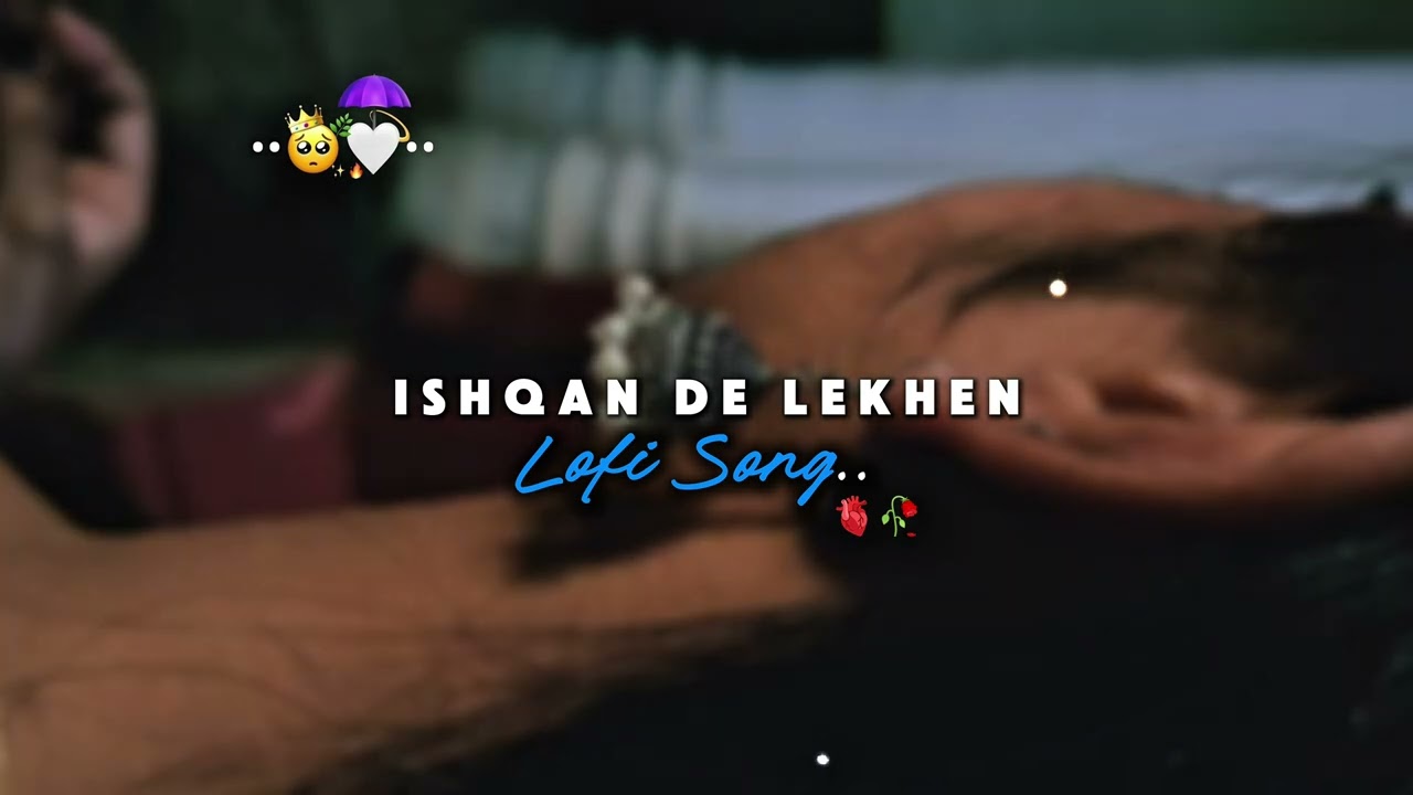 Ishqan De Lekhen (Lofi Song) |Sajjan Adeep | #virl #punjabisong  #youtube #lofimusic #slowedreverb 