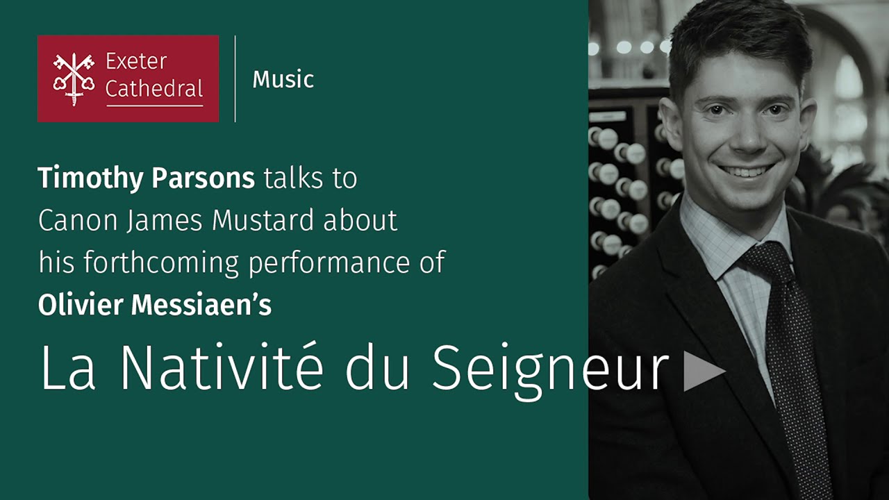 Timothy Parsons discusses Olivier Messiaen&rsquo;s &lsquo;La Nativit&eacute; du Seigneur&rsquo;