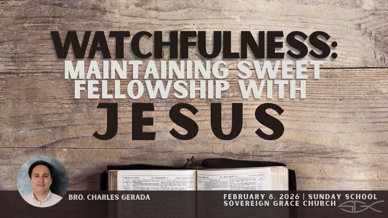 Watchfulness: Maintaining Sweet Fellowship with Jesus - Bro Charles Gerada