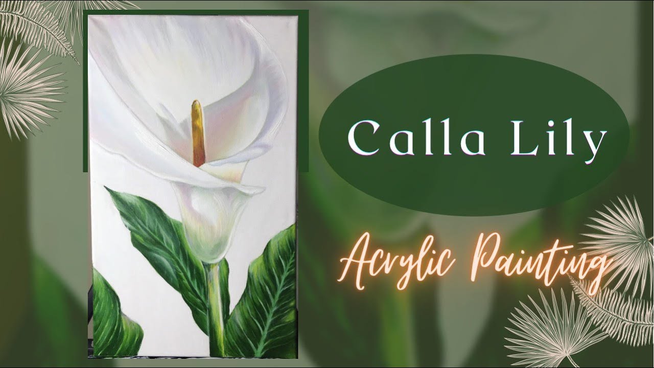 Acrylic Painting: Calla Lily | Floral Painting | Easy Acrylic Painting for Beginners