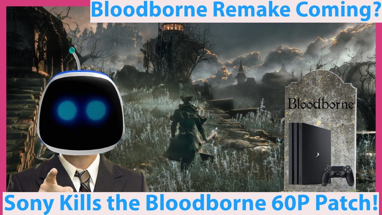 Sony DMCA Strikes PS4 Bloodborne 60 FPS Patch! Bloodborne Remake Soon?