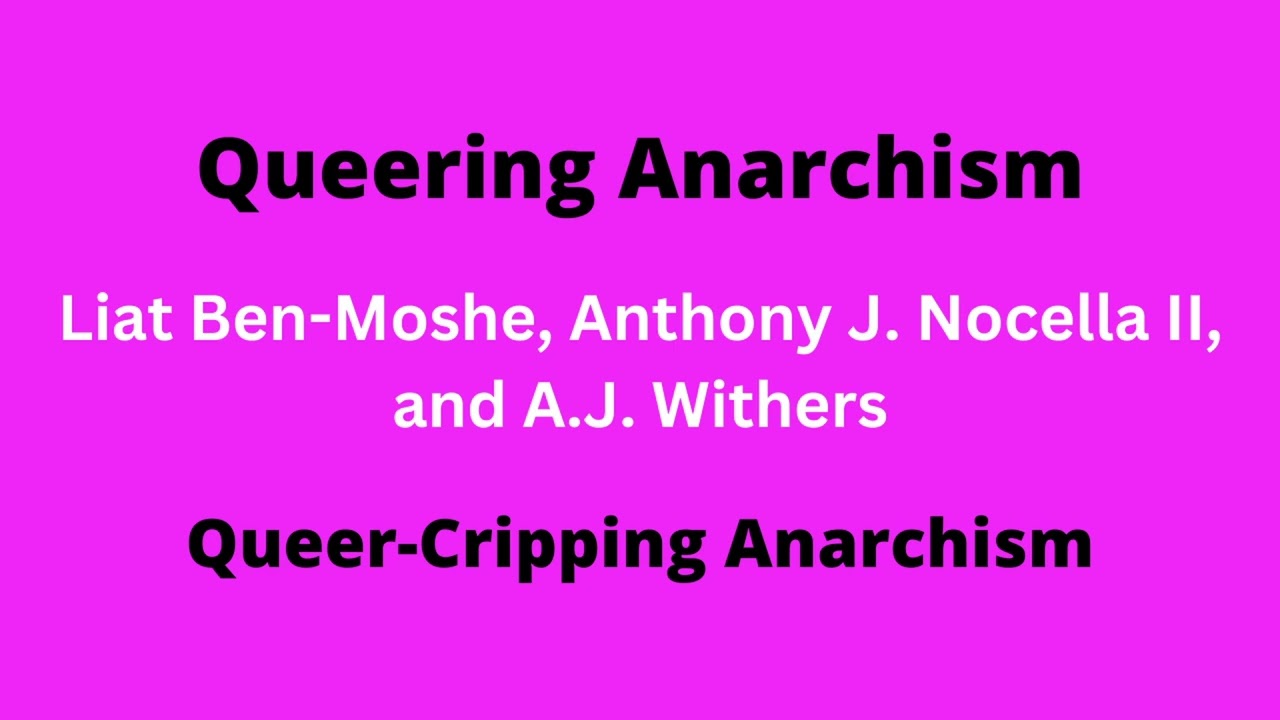 Queer-Cripping Anarchism | Liat Ben-Moshe, Anthony J. Nocella II, A.J. Withers | Queering Anarchism