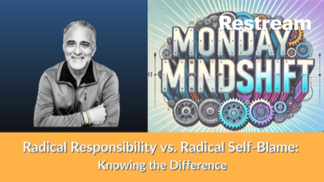 Mindshift - Radical Responsibility vs. Radical Self-Blame