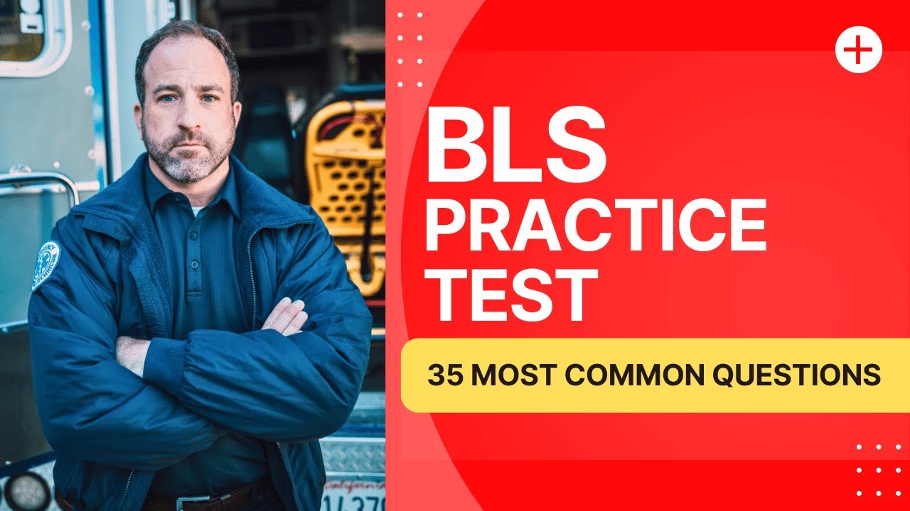 BLS Practice Test - Basic Life Support Questions And Answers Exam (35 Most Common Questions)