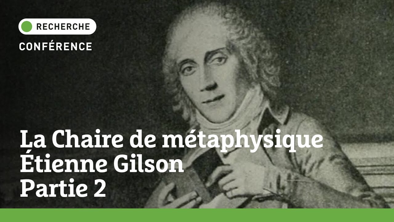 Conférences | La Chaire de métaphysique Etienne Gilson / Partie 2