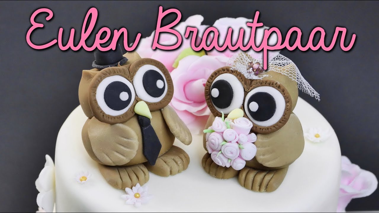 FONDANT BRAUTPAAR SELBER MACHEN | Eulen modellieren [einfache Anleitung] Fondant Figuren