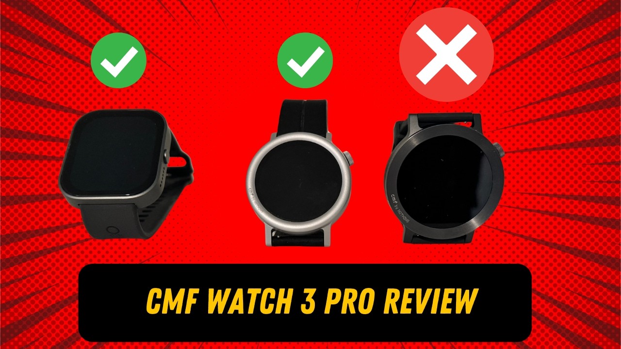 CMF Watch 3 Pro Review: Third Time Is NOT The Charm
