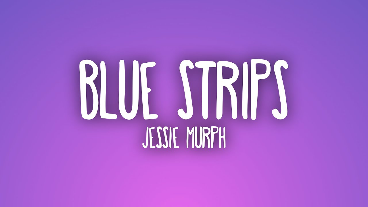 Jessie Murph - Blue Strips (Lyrics)