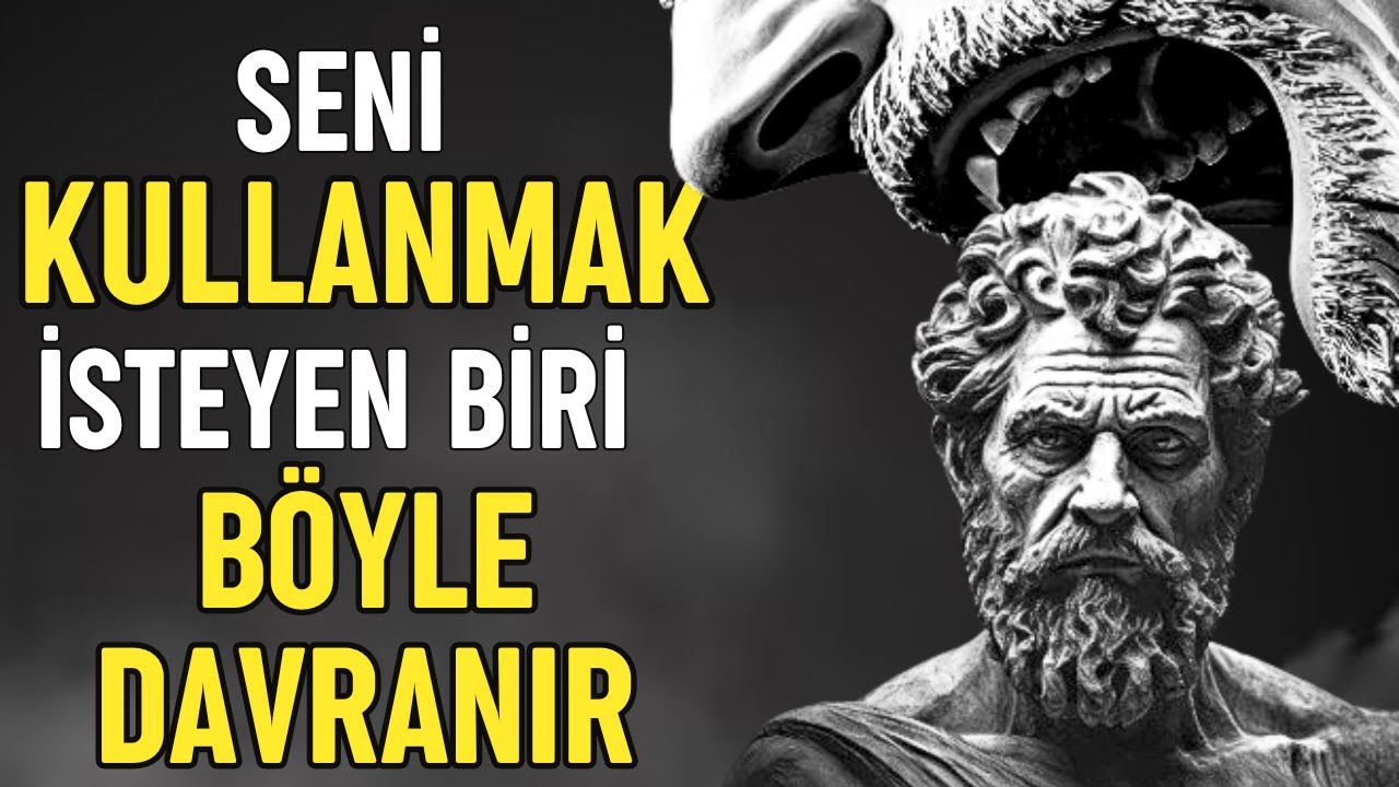 SADECE SİZİ KULLANAN VE SİZİ Umursamayan Bir Kişinin TUTUMLARI - Stoacılık