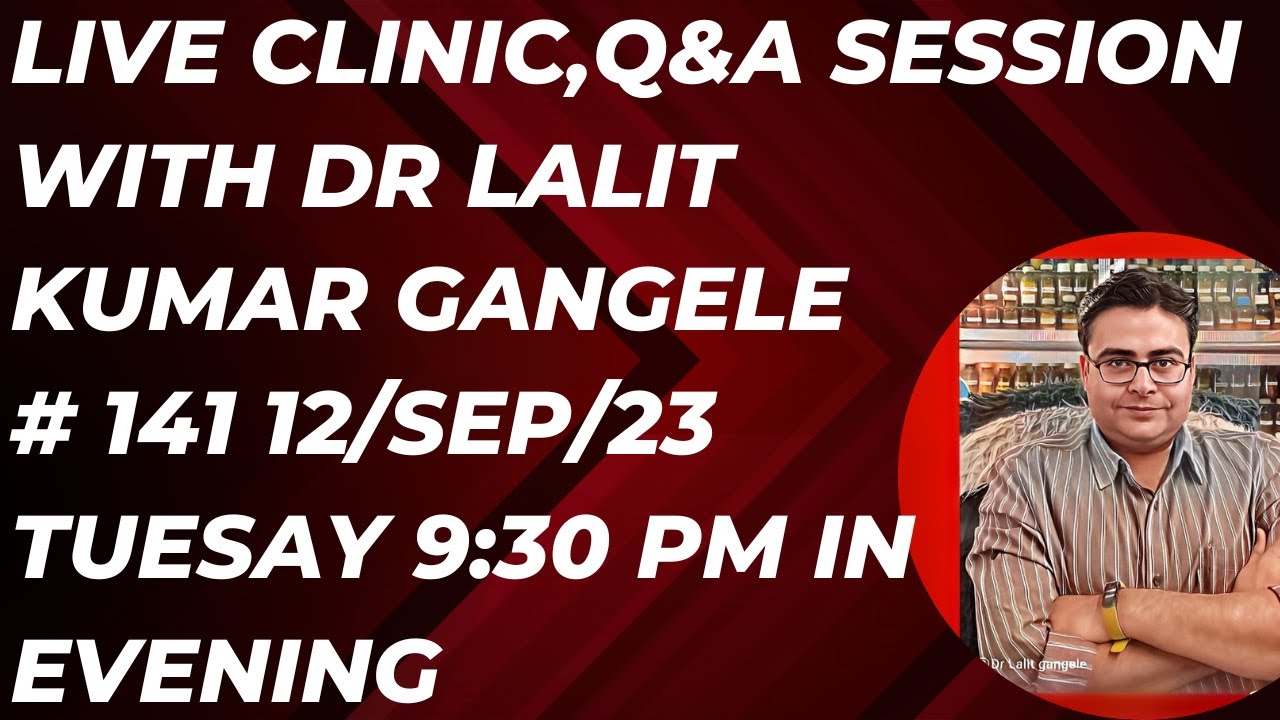 LIVE CLINIC #141 || DR LALIT KUMAR GANGELE || DR LALIT KUMAR GANGELE LIVE || LIVE CLINIC !